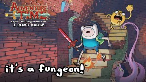 Adventure Time - Explore the Dungeon Because I Don't Know!