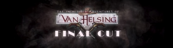 The Incredible Adventures of Van Helsing - Final Cut - bannière