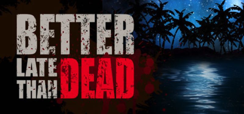 [TEST] Better Late Than Dead – la version pour Steam