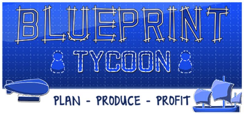 [TEST] Blueprint Tycoon – la version pour Steam