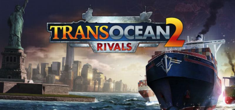 [TEST] TransOcean 2: Rivals – la version pour Steam