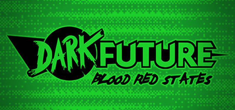 [TEST] Dark Future: Blood Red States – version pour Steam