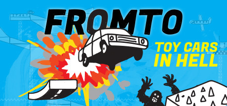 Fromto: Toy Cars in Hell