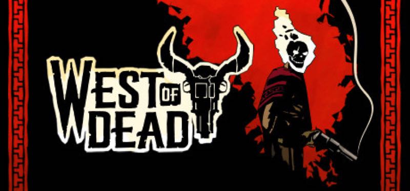 [TEST] West of Dead – version pour Steam