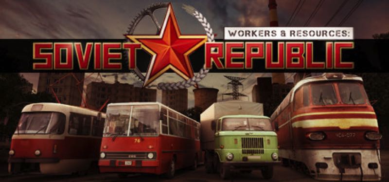 [TEST] Workers & Resources: Soviet Republic – version pour Steam