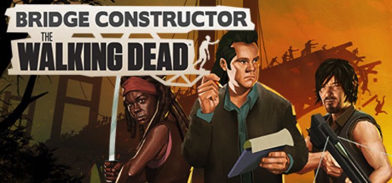 [TEST] Bridge Constructor: The Walking Dead – version pour Steam